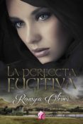 la perfecta fugitiva (ebook)-rowyn oliver-9788494434990 la perfecta fugitiva (ebook)-rowyn oliver-9788494434990