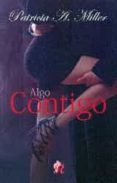 algo contigo-patricia a. miller-9788494456190 algo contigo-patricia a. miller-9788494456190