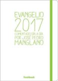 evangelio 2017 comentado día a día por josé pedro manglano-jose pedro manglano-9788494465390 evangelio 2017 comentado día a día por josé pedro manglano-jose pedro manglano-9788494465390