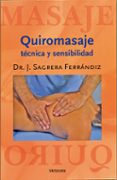 quiromasaje: tecnica y sensibilidad (4ª ed)-j. sagrera ferrandiz-9788495623690 quiromasaje: tecnica y sensibilidad (4ª ed)-j. sagrera ferrandiz-9788495623690