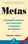 metas: estrategias practicas para determinar y conquistar sus obj etivos-brian tracy-9788495787590 metas: estrategias practicas para determinar y conquistar sus obj etivos-brian tracy-9788495787590