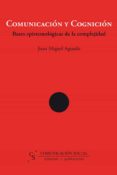 comunicacion y cognicion: bases epistomologicas de la complejidad-j.m. aguado-9788496082090 comunicacion y cognicion: bases epistomologicas de la complejidad-j.m. aguado-9788496082090