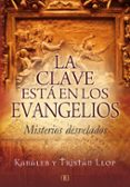 la clave esta en los evangelios: misterios desvelados-tristan llop-9788496111790 la clave esta en los evangelios: misterios desvelados-tristan llop-9788496111790