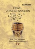 hegel: unha introduccion-berta perez rpdriguez-edgar maraguat idarraga-9788496128590 hegel: unha introduccion-berta perez rpdriguez-edgar maraguat idarraga-9788496128590