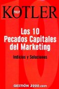 los 10 pecados capitales del marketing: indicios y soluciones-philip kotler-9788496426290 los 10 pecados capitales del marketing: indicios y soluciones-philip kotler-9788496426290