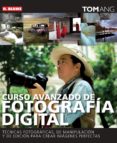 curso avanzado de fotografia digital-tom ang-9788496669390 curso avanzado de fotografia digital-tom ang-9788496669390