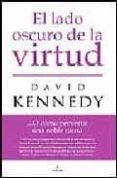 el lado oscuro de la virtud o como pervertir una noble causa-david m. kennedy-9788496710290 el lado oscuro de la virtud o como pervertir una noble causa-david m. kennedy-9788496710290
