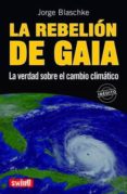 la rebelion de gaia:la verdad sobre el cambio climatico-jorge blaschke-9788496746190 la rebelion de gaia:la verdad sobre el cambio climatico-jorge blaschke-9788496746190