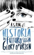 historia del futuro según glory o brien-a.s. king-9788496886490 historia del futuro según glory o brien-a.s. king-9788496886490