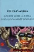 informe sobre la tierra: fundamentalmente inofensiva-adams douglas-9788497110990 informe sobre la tierra: fundamentalmente inofensiva-adams douglas-9788497110990