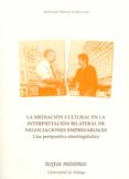 la mediacion cultural en la interpretacion bilateral de negociaci ones empresariales, una perspectiva etnolingüistica-9788497472890 la mediacion cultural en la interpretacion bilateral de negociaci ones empresariales, una perspectiva etnolingüistica-9788497472890
