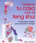 ordena tu casa con el feng shui: guia paso a paso para renovar tu hogar-mary lambert-9788497541190 ordena tu casa con el feng shui: guia paso a paso para renovar tu hogar-mary lambert-9788497541190