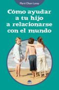 como ayudar a tu hijo a relacionarse con el mundo-marti olsen laney-9788497542890 como ayudar a tu hijo a relacionarse con el mundo-marti olsen laney-9788497542890
