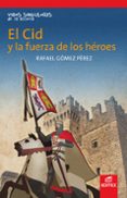 el cid y la fuerza de los heroes (coleccion vidas singulares de l a historia)-rafael gomez perez-9788497719490 el cid y la fuerza de los heroes (coleccion vidas singulares de l a historia)-rafael gomez perez-9788497719490