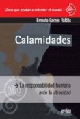 calamidades: la responsabilidad humana ante la atrocidad-ernesto garzon valdes-9788497843690 calamidades: la responsabilidad humana ante la atrocidad-ernesto garzon valdes-9788497843690