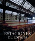 estaciones de españa-javier fernandez de castro-9788497855990 estaciones de españa-javier fernandez de castro-9788497855990