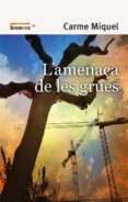 l´amenaça de les grues-carme miquel-9788498241990 l´amenaça de les grues-carme miquel-9788498241990