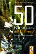 50 barrancos del pirineo (3ª ed. rev. act.): los descensos mas bellos-jose a. ortega-miguel a. cebrian-9788498293890 50 barrancos del pirineo (3ª ed. rev. act.): los descensos mas bellos jose a. ortega miguel a. cebrian 9788498293890