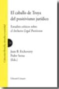 caballo de troya del positivismo juridico: estudios criticos sobr e el inclusive legal positivismo-juan b. etcheverry-9788498366990 caballo de troya del positivismo juridico: estudios criticos sobr e el inclusive legal positivismo-juan b. etcheverry-9788498366990