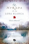 la mirada de la loba blanca-claire bouvier-9788498728590 la mirada de la loba blanca-claire bouvier-9788498728590