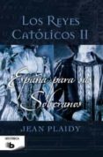 los reyes catolicos ii: españa para sus soberanos-jean plaidy-9788498729290 los reyes catolicos ii: españa para sus soberanos-jean plaidy-9788498729290