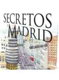 secretos de madrid-manuel garcia del moral escobedo-9788498732290 secretos de madrid-manuel garcia del moral escobedo-9788498732290