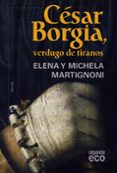 cesar borgia, verdugo de tiranos-elena martignoni-michela martignoni-9788498773590 cesar borgia, verdugo de tiranos-elena martignoni-michela martignoni-9788498773590