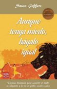 aunque tenga miedo, hagalo igual-susan jeffers-9788499172590 aunque tenga miedo, hagalo igual-susan jeffers-9788499172590
