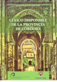 lexico disponible de la provincia de cordoba (+c.d.)-juan jose bellon fernandez-9788499270890 lexico disponible de la provincia de cordoba (+c.d.)-juan jose bellon fernandez-9788499270890
