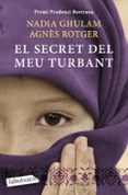 el secret del meu turbant-agnes rotger-nadia ghulam-9788499303390 el secret del meu turbant-agnes rotger-nadia ghulam-9788499303390