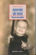 aprender del bebe: filosofar psicoanalitico-manuel perez sanchez-9788499400990 aprender del bebe: filosofar psicoanalitico-manuel perez sanchez-9788499400990
