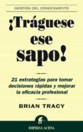 ¡tráguese ese sapo! (ebook)-brian tracy-9788499443690 ¡tráguese ese sapo! (ebook)-brian tracy-9788499443690