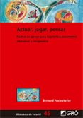 actuar, jugar, pensar: puntos de apoyo para la practica psicomotriz educativa y terapeutica-bernard aucouturier-9788499808390 actuar, jugar, pensar: puntos de apoyo para la practica psicomotriz educativa y terapeutica-bernard aucouturier-9788499808390