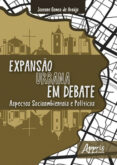 Leer libros electrónicos descargados EXPANSÃO URBANA EM DEBATE: ASPECTOS SOCIOAMBIENTAIS E POLÍTICOS
        EBOOK (edición en portugués)  in Spanish