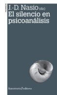 el silencio en psicoanalisis (2ª ed.)-j.d. nasio-9789505181490 el silencio en psicoanalisis (2ª ed.)-j.d. nasio-9789505181490