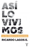 asi lo vivimos-ricardo lagos e.-9789563473490 asi lo vivimos-ricardo lagos e.-9789563473490