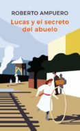 lucas y el secreto del abuelo (ebook)-roberto ampuero-9789568474690 lucas y el secreto del abuelo (ebook)-roberto ampuero-9789568474690