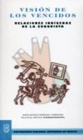 vision de los vencidos: relaciones indigenas de la conquista-9789703244690 vision de los vencidos: relaciones indigenas de la conquista-9789703244690