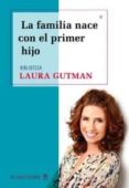 la familia nace con el primer hijo-laura gutman-9789876093590 la familia nace con el primer hijo-laura gutman-9789876093590