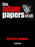 Gratis para descargar libros de audio para mp3. THE ADAM PAPERS OF ALL  (edición en alemán) de ADAM