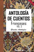 antología de cuentos franceses. volumen tercero (ebook)-alvaro-pau sanchez sendra-alvaro-pau sanchez sendra-2910021097478 antología de cuentos franceses. volumen tercero (ebook)-alvaro-pau sanchez sendra-alvaro-pau sanchez sendra-2910021097478