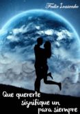 que quererte signifique un para siempre (ebook)-2910019357232 que quererte signifique un para siempre (ebook)-2910019357232