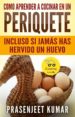 como aprender a cocinar en un periquete incluso si jamas has hervido un huevo (ebook)-9781507196700 como aprender a cocinar en un periquete incluso si jamas has hervido un huevo (ebook) 9781507196700