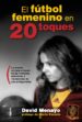 el futbol femenino en 20 toques: la historia contada a traves de las vivencias, anecdotas impresiones de sus protagonistas-9788494381010 el futbol femenino en 20 toques: la historia contada a traves de las vivencias, anecdotas impresiones de sus protagonistas 9788494381010