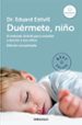 DUERMETE, NIÑO: EL METODO ESTIVILL PARA ENSEÑAR A DORMIR A LOS NI ÑOS (ED. ACT. Y AMP.) EDUARD ESTIVILL SYLVIA DE BEJAR DUERMETE, NIÑO: EL METODO ESTIVILL PARA ENSEÑAR A DORMIR A LOS NI ÑOS (ED. ACT. Y AMP.) EDUARD ESTIVILL SYLVIA DE BEJAR