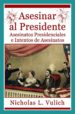 asesinar al presidente. asesinatos presidenciales e intentos de asesinatos (ebook)-9781633390430 asesinar al presidente. asesinatos presidenciales e intentos de asesinatos (ebook) 9781633390430