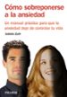 como sobreponerse a la ansiedad: un manual practico para que la a nsiedad deje de controlar tu vida-9788436825640 como sobreponerse a la ansiedad: un manual practico para que la a nsiedad deje de controlar tu vida 9788436825640