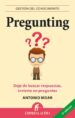 pregunting: deje de buscar respuestas e invierta en preguntas-9788496627550 pregunting: deje de buscar respuestas e invierta en preguntas 9788496627550