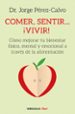 comer, sentir... ¡vivir!: como mejorar tu bienestar fisico, mental y emocional a traves de la nutricion-9788466342360 comer, sentir... ¡vivir!: como mejorar tu bienestar fisico, mental y emocional a traves de la nutricion 9788466342360