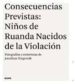 consecuencias previstas: niños de ruanda nacidos de la violacion-9788498013870 consecuencias previstas: niños de ruanda nacidos de la violacion 9788498013870
